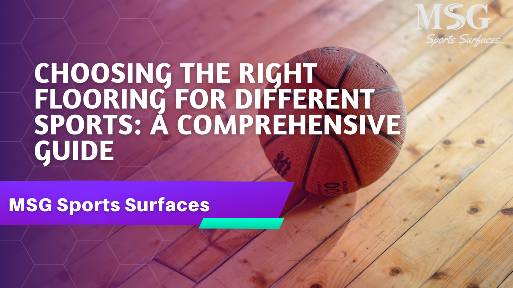 Choosing the Right Flooring for Different Sports A Comprehensive Guide